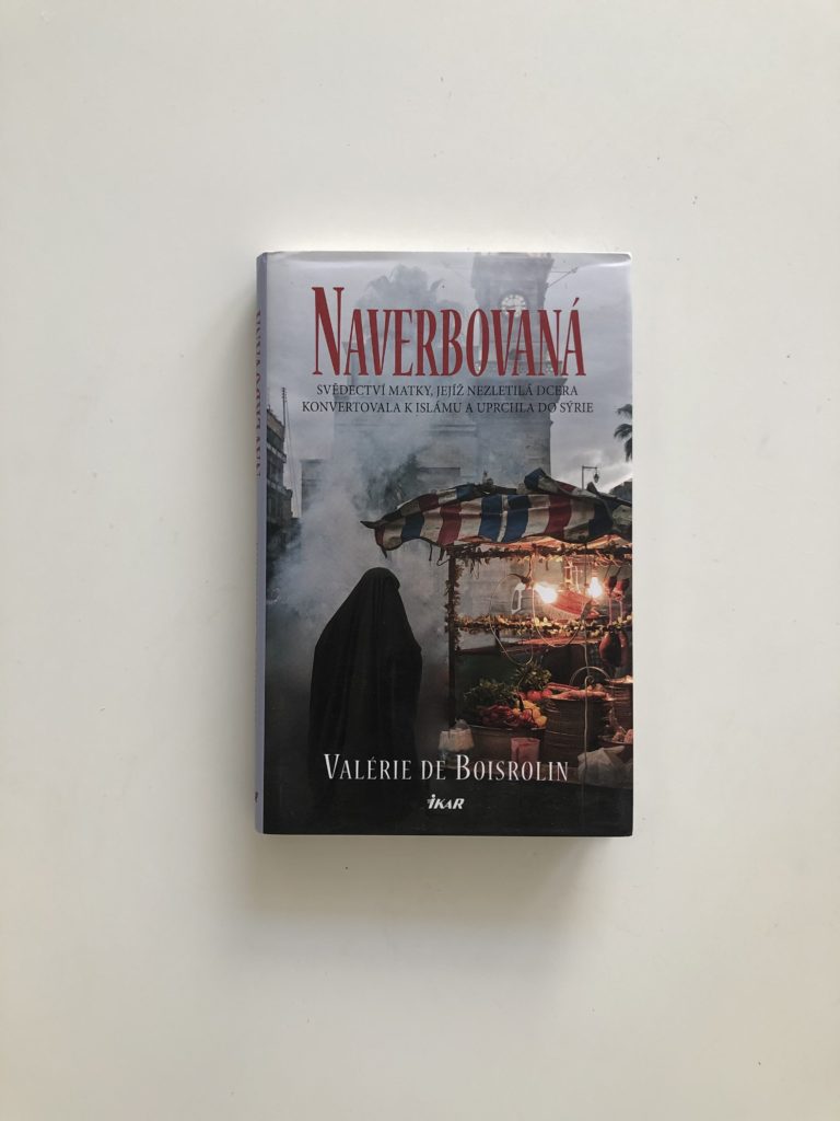 Naverbovaná - Svědectví matky, jejíž nezletilá dcera konvertovala k islámu a uprchla do Sýrie