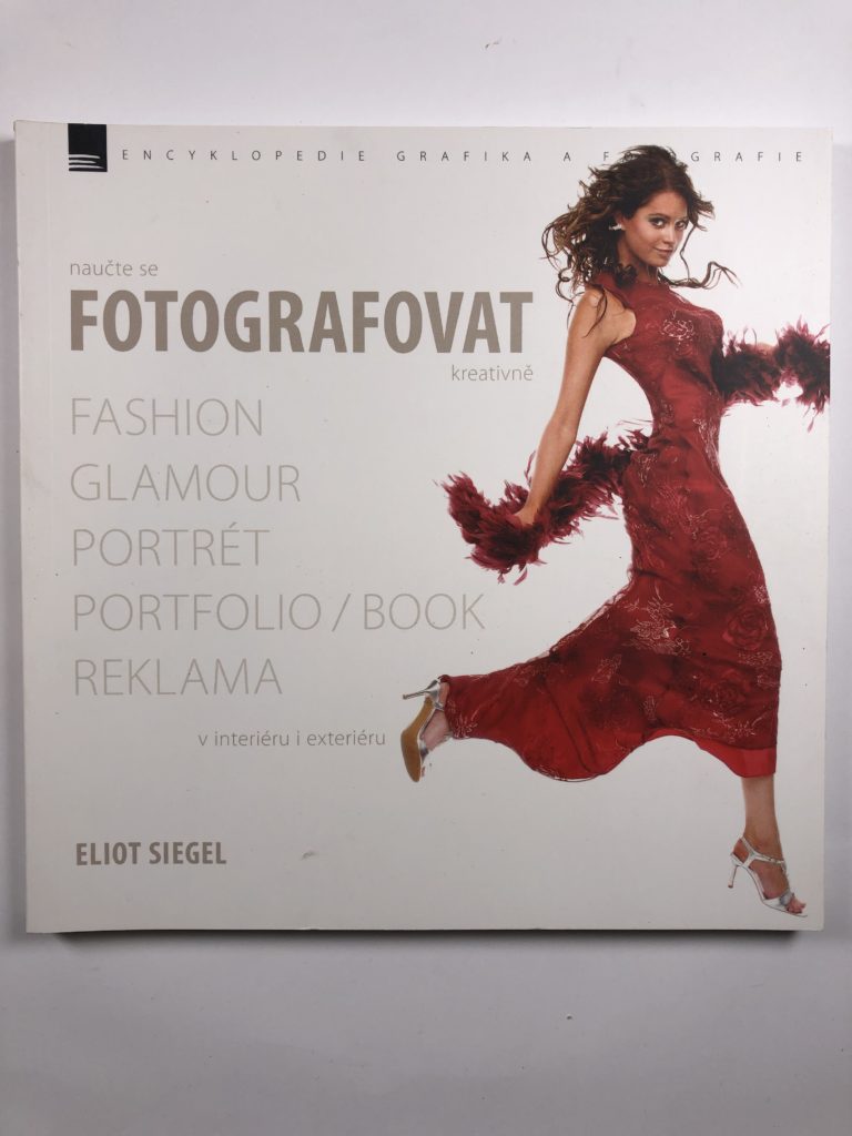 Levně NAUČTE SE FOTOGRAFOVAT KREATIVNĚ FASHION,GLAMOUR,PORTRÉT...