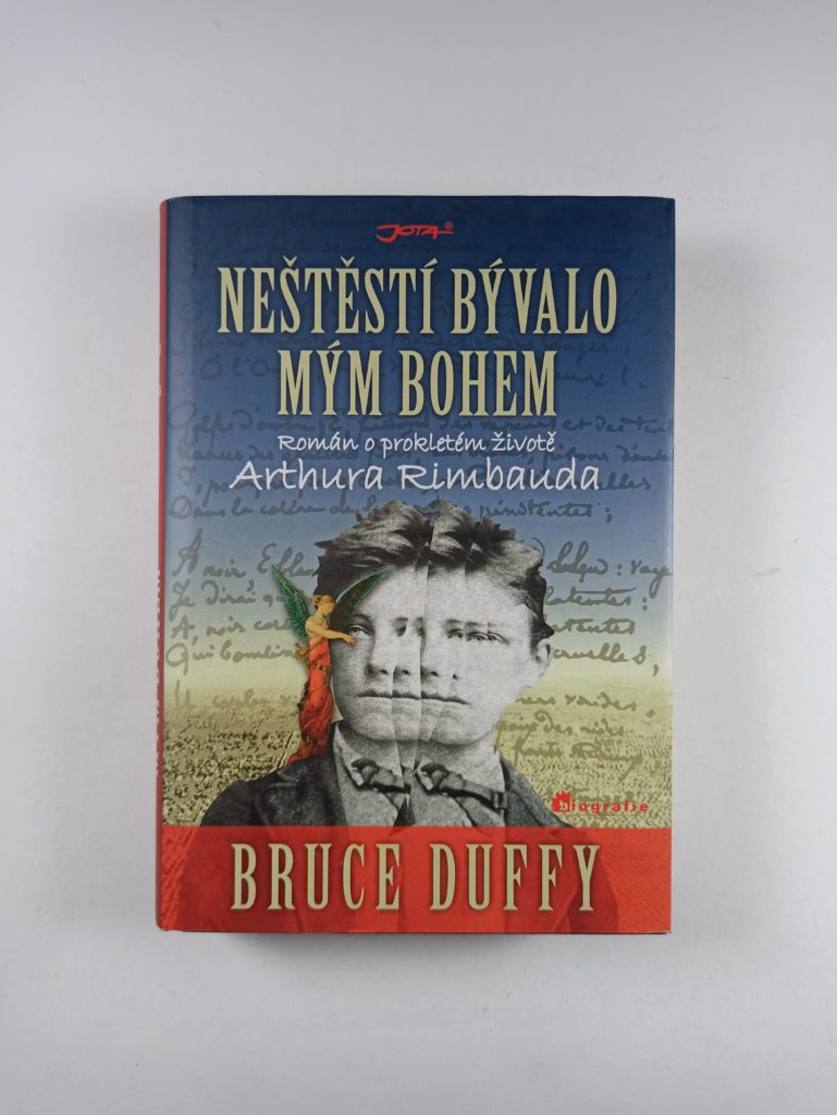Levně Neštěstí bývalo mým bohem: Román o prokletém životě Arthura Rimbauda