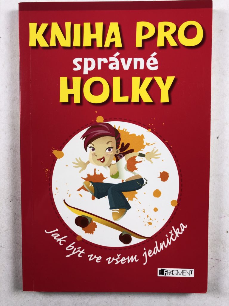 Levně Kniha pro správné holky: Jak být ve všem jednička