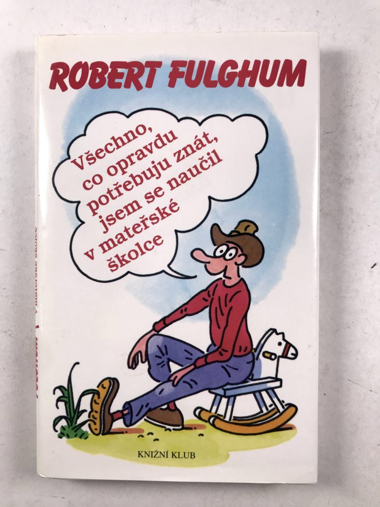 Levně Všechno, co opravdu potřebuju znát, jsem se naučil v mateřské školce Pevná (1996)