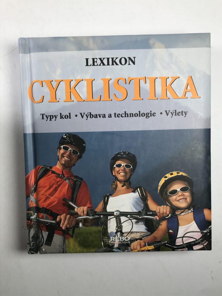 Levně Cyklistika - Lexikon - Typy kol - Výbava a technologie - Výlety