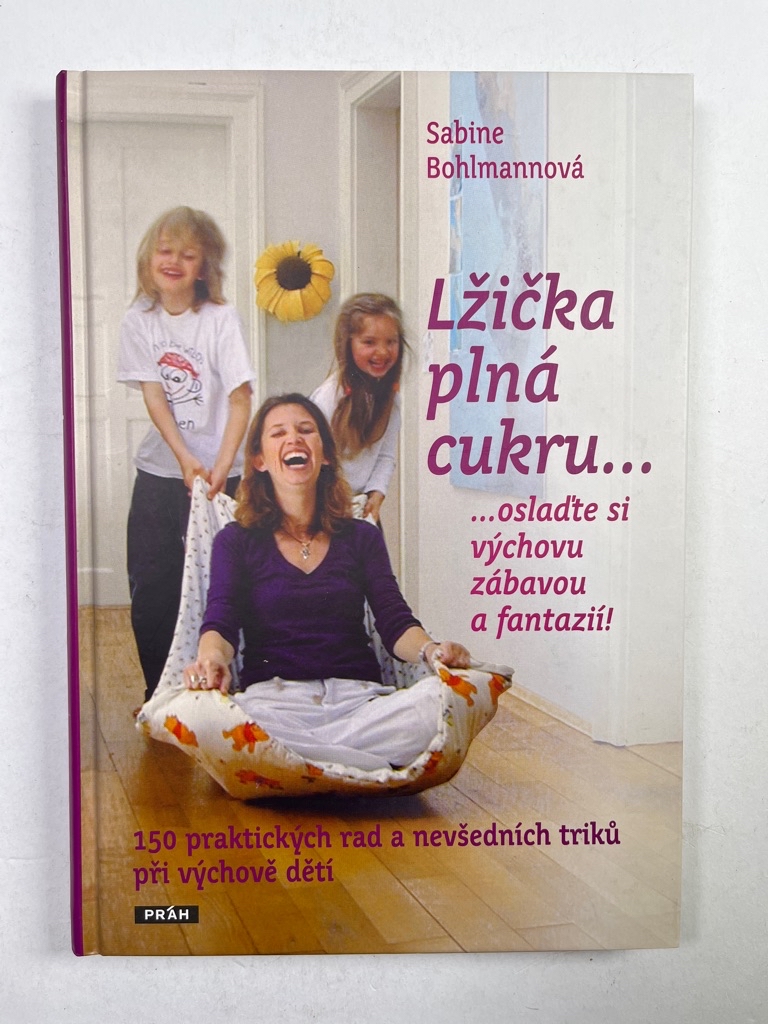 Levně Lžička plná cukru…: …oslaďte si výchovu zábavou a fantazií!