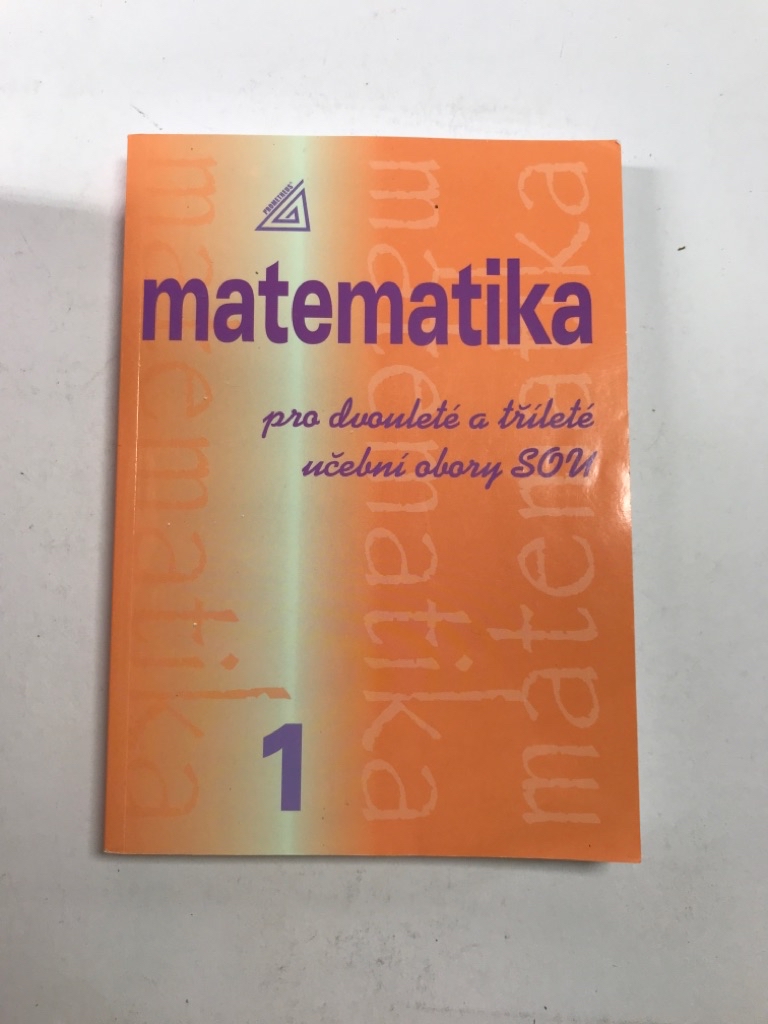 Levně Matematika pro dvouleté a tříleté učební obory SOU 1.díl Měkká (2010)