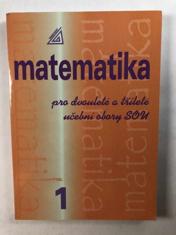 Levně Matematika pro dvouleté a tříleté učební obory SOU 1.díl Měkká (2014)