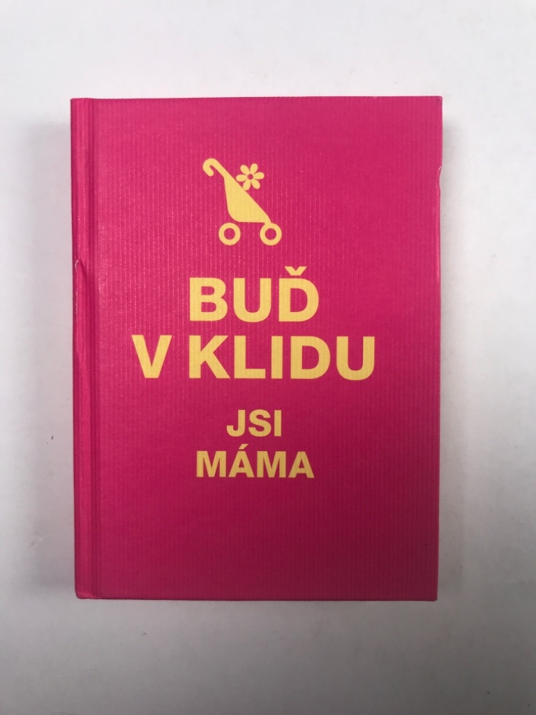 Levně Buď v klidu Jsi máma
