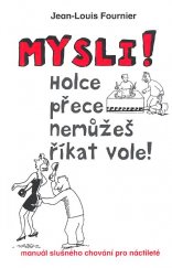 Levně Mysli! Holce přece nemůžeš říkat vole! Pevná (2013)
