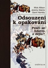 Levně Odsouzeni k opakování - Poučí se lidstvo z dějin?