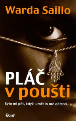 Levně Pláč v poušti - Bylo mi pět, když umřelo mé dětství... Pevná (2006)