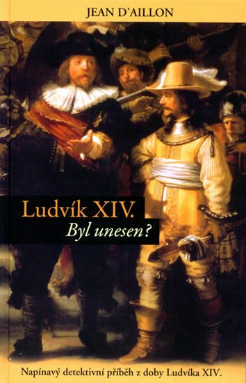 Levně Ludvík XIV byl unesen?