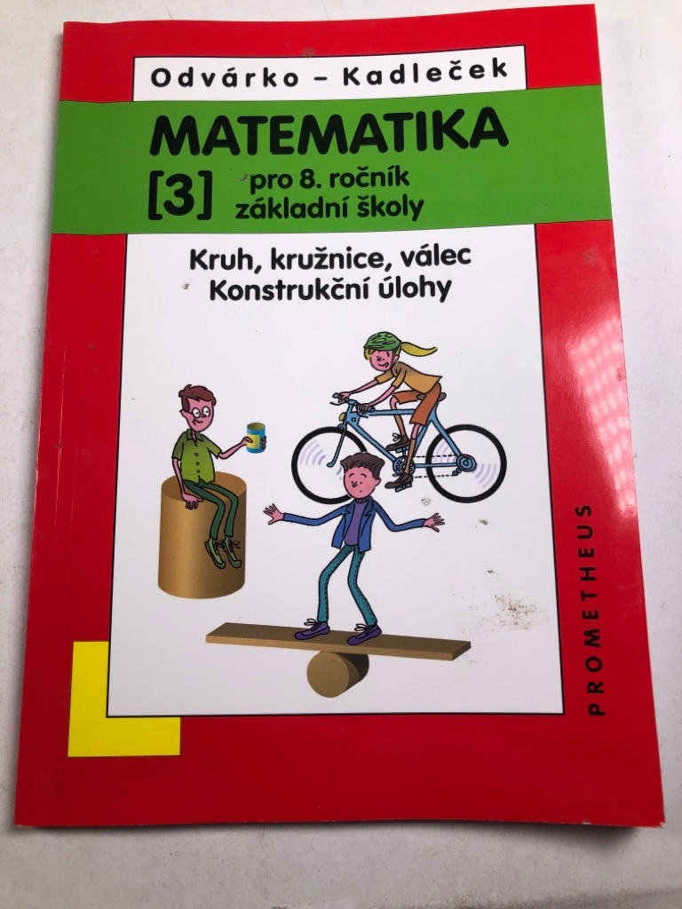 Levně Matematika pro 8. roč. ZŠ - 3.díl (Kruh, kružnice, válec; konstrukční úlohy) Měkká (2013)
