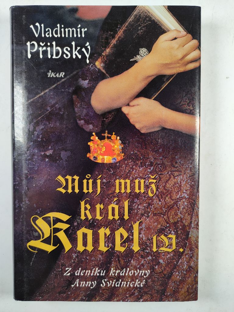 Můj muž král Karel IV. – Z deníku královny Anny Svídnické Pevná (2010)