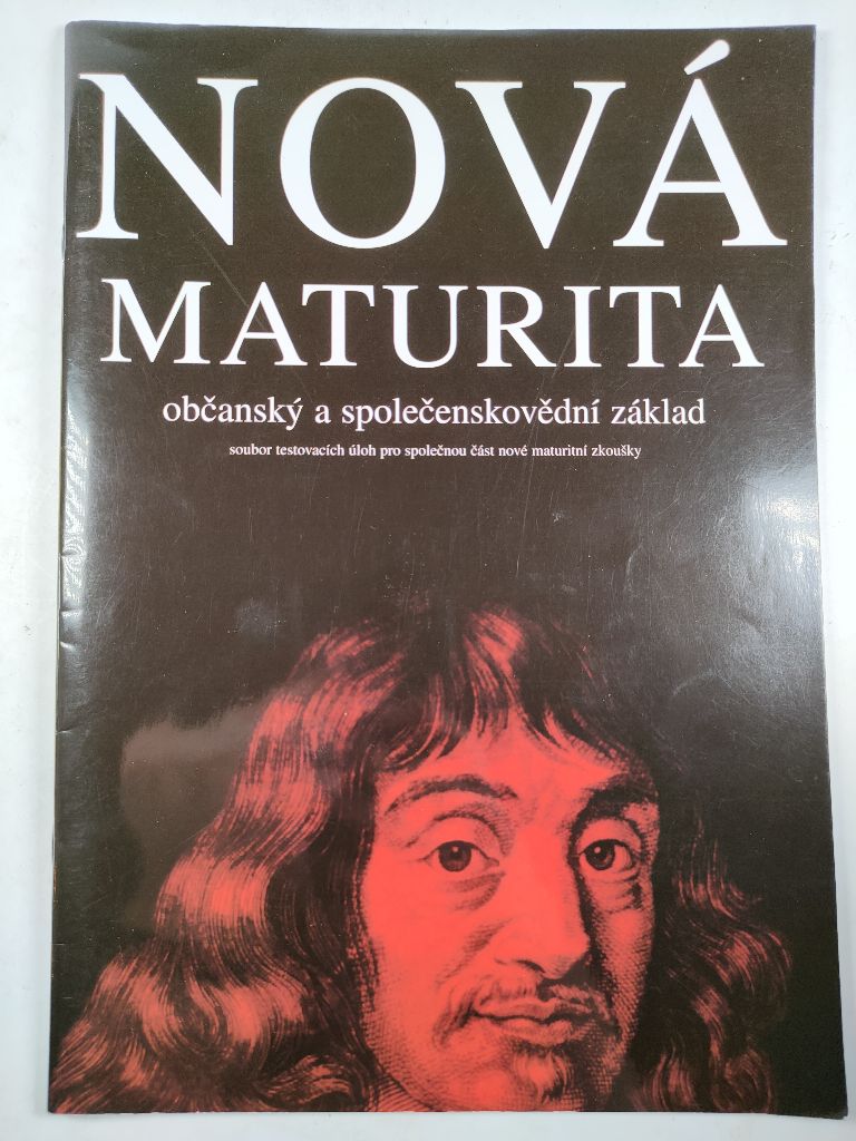 Levně Nová maturita: občanský a společenskovědní základ : soubor testovacích úloh pro společnou část nové maturitní zkoušky