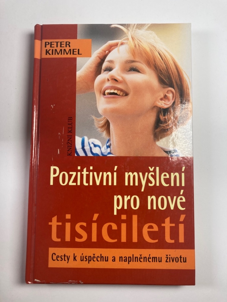 Pozitivní myšlení pro nové tisíciletí: cesty k úspěchu a naplněnému životu