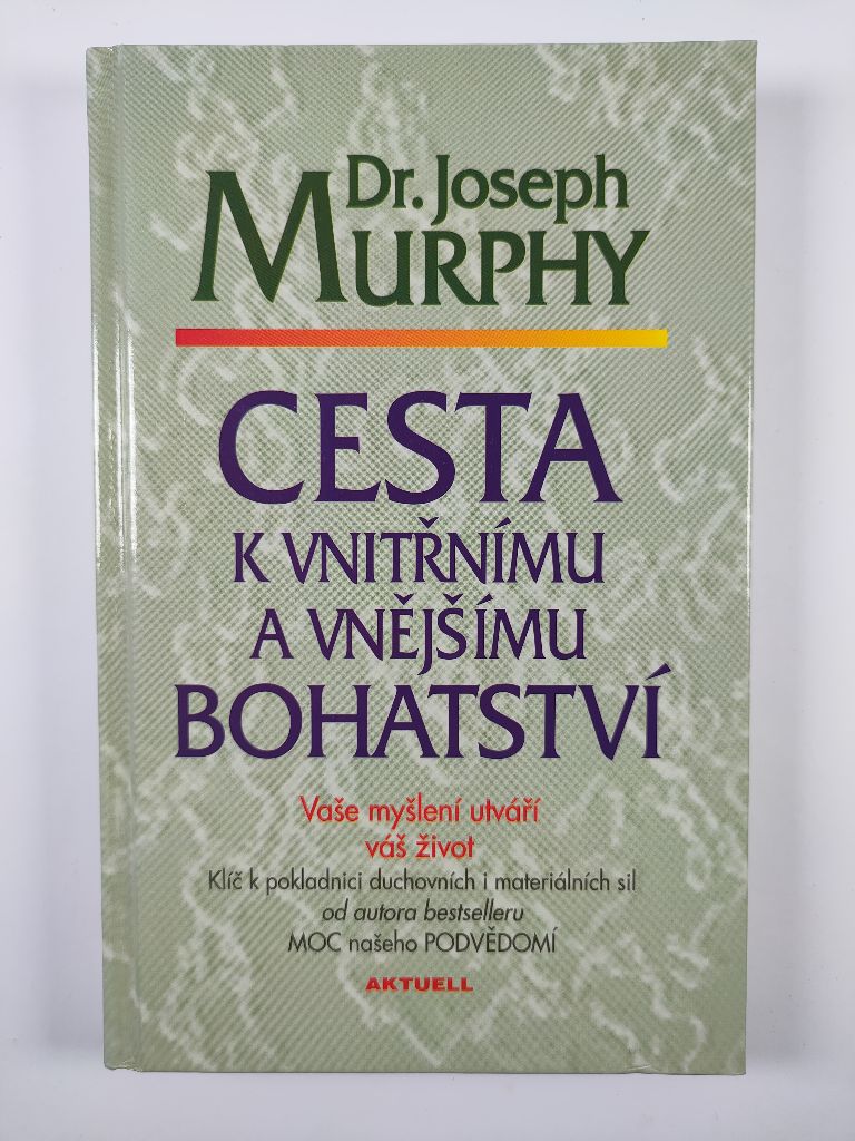 Levně Cesta k vnitřnímu a vnějšímu bohatství : vaše myšlení utváří váš život Pevná (2005)