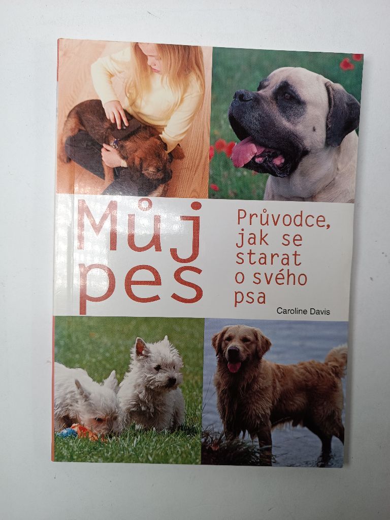 Levně Můj pes – průvodce, jak se starat o svého psa