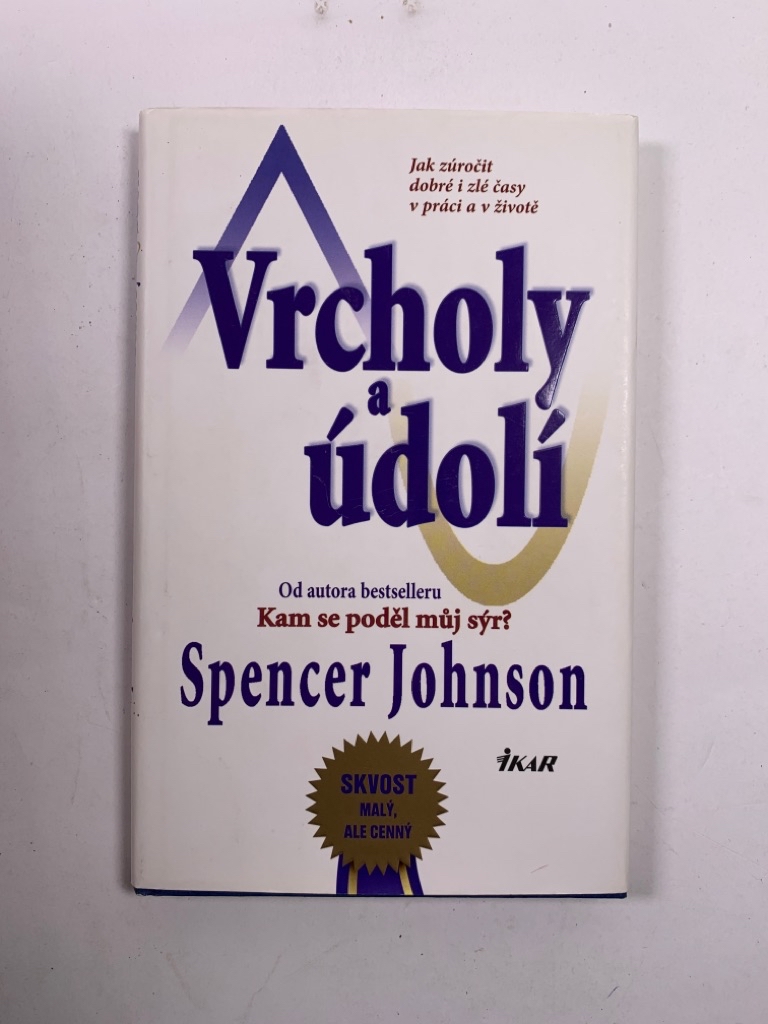 Levně Vrcholy a údolí - Jak zúročit dobré i zlé časy v práci a v životě Pevná (2010)