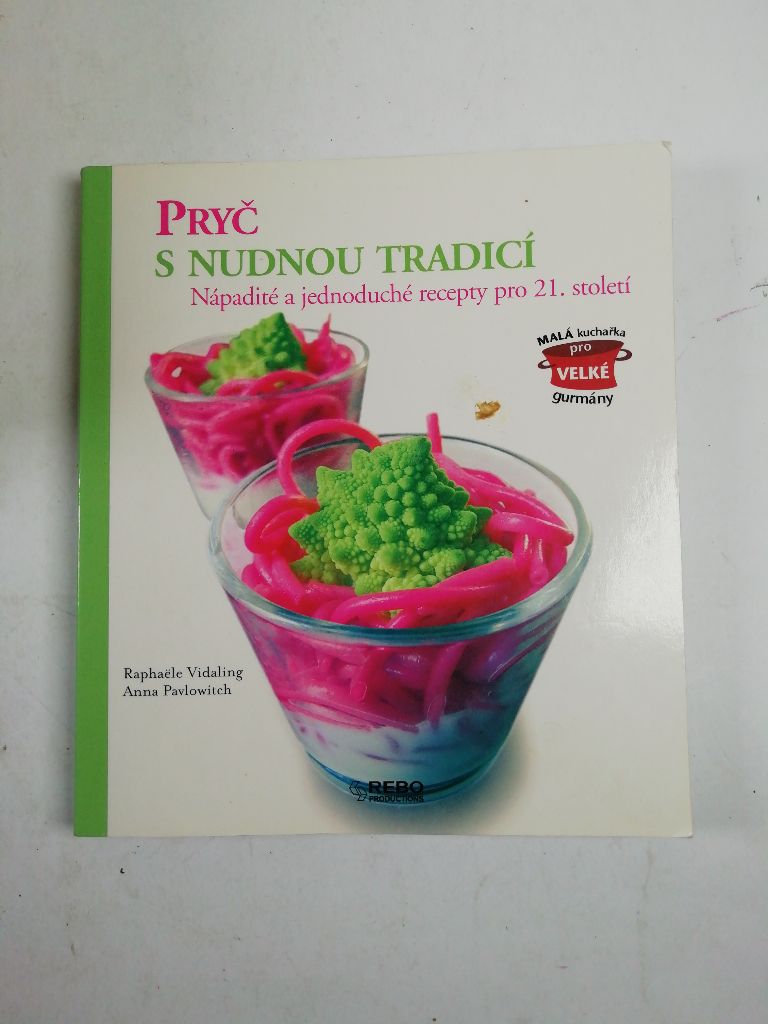 Levně Pryč s nudnou tradicí - Nápadité a jednoduché recepty pro 21. století