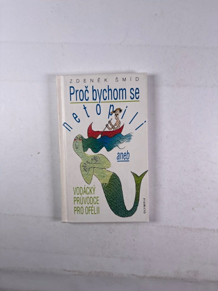 Proč bychom se netopili aneb Vodácký průvodce po Ofélii 3. vydání