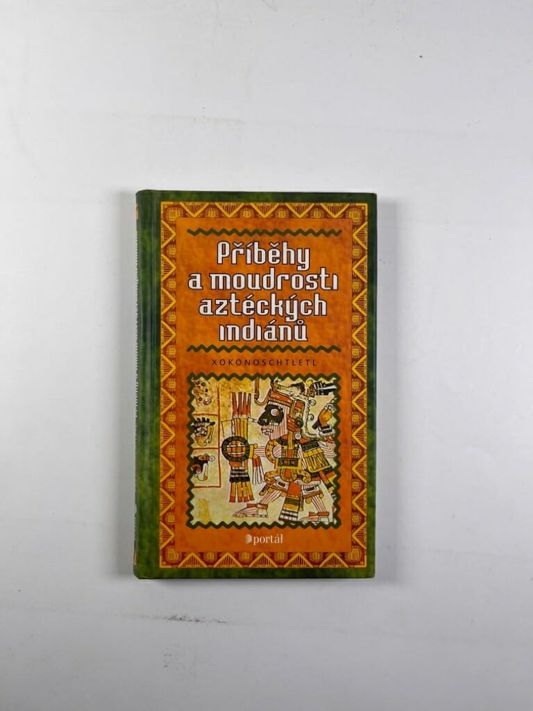 Příběhy a moudrosti aztéckých Indiánů