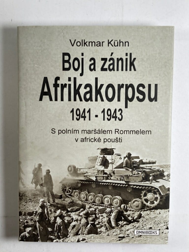 Levně Boj a zánik Afrikakorpsu 1941-43: S polním maršálem Rommelem v africké poušti