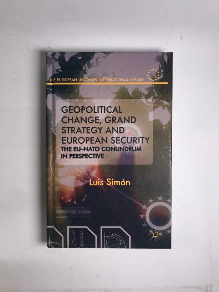 Levně Geopolitical Change, Grand Strategy and European Security: The EU-NATO Conundrum