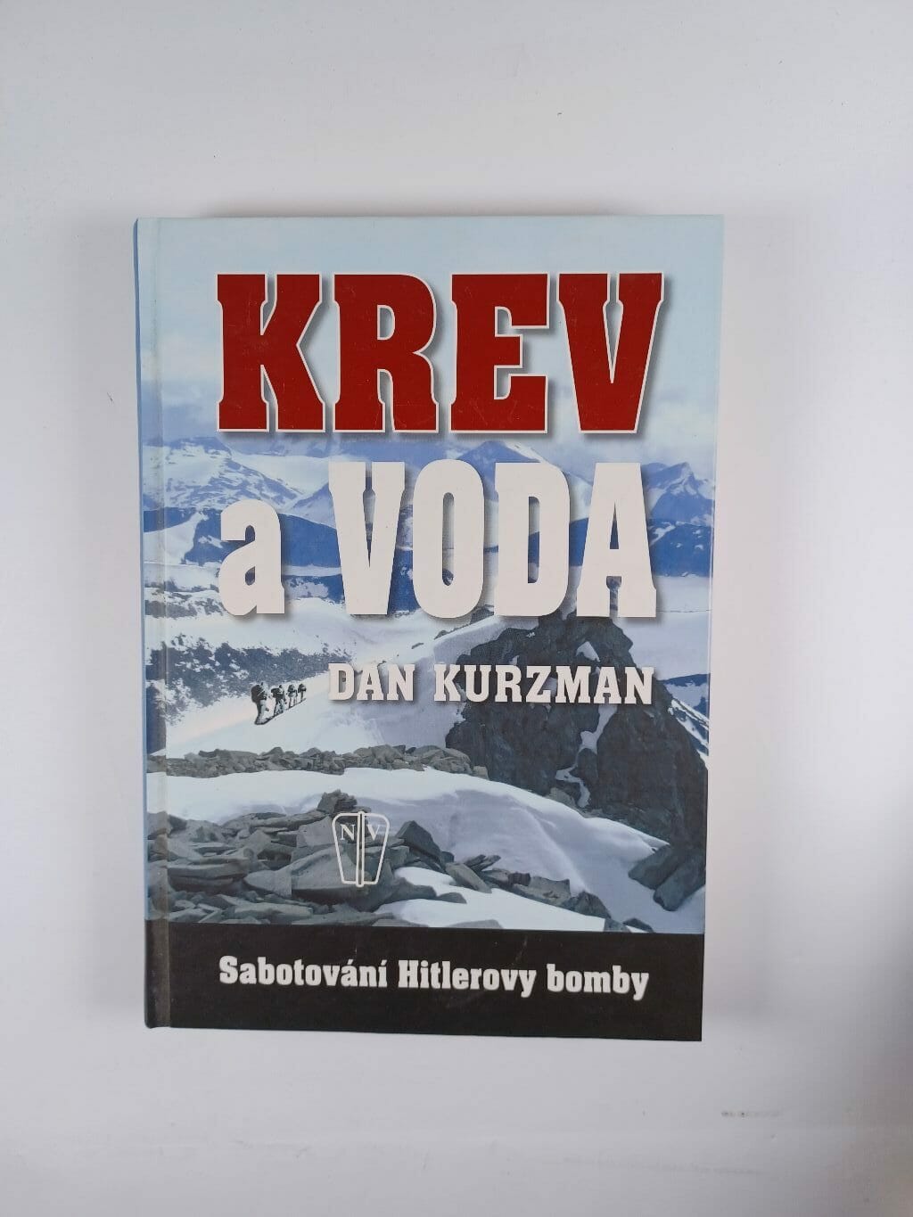 Levně Krev a voda - Sabotování Hitlerovy bomby