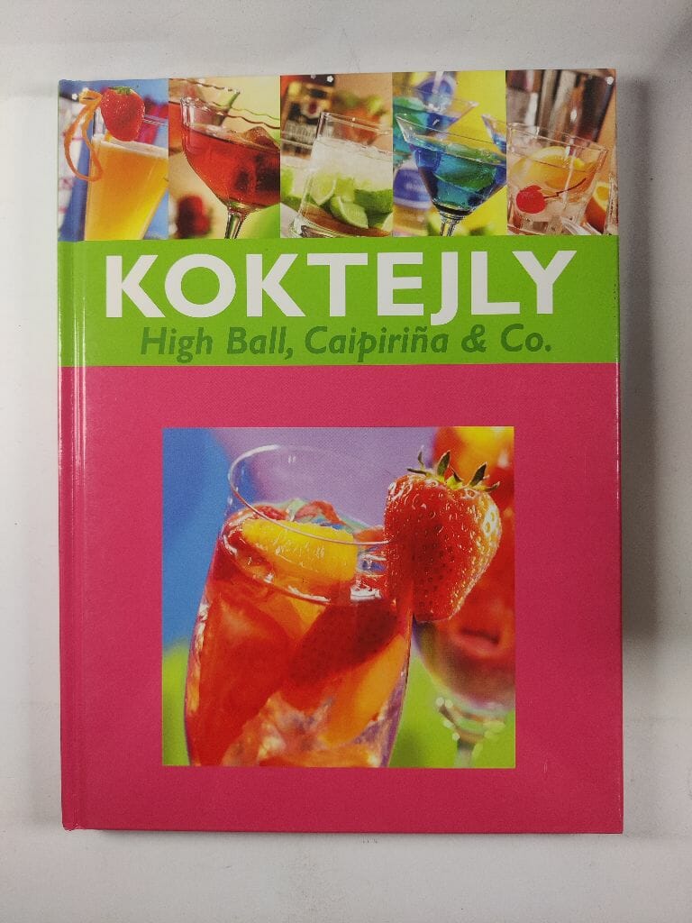 Levně Koktejly: High Ball, Caipiriňa & Co.