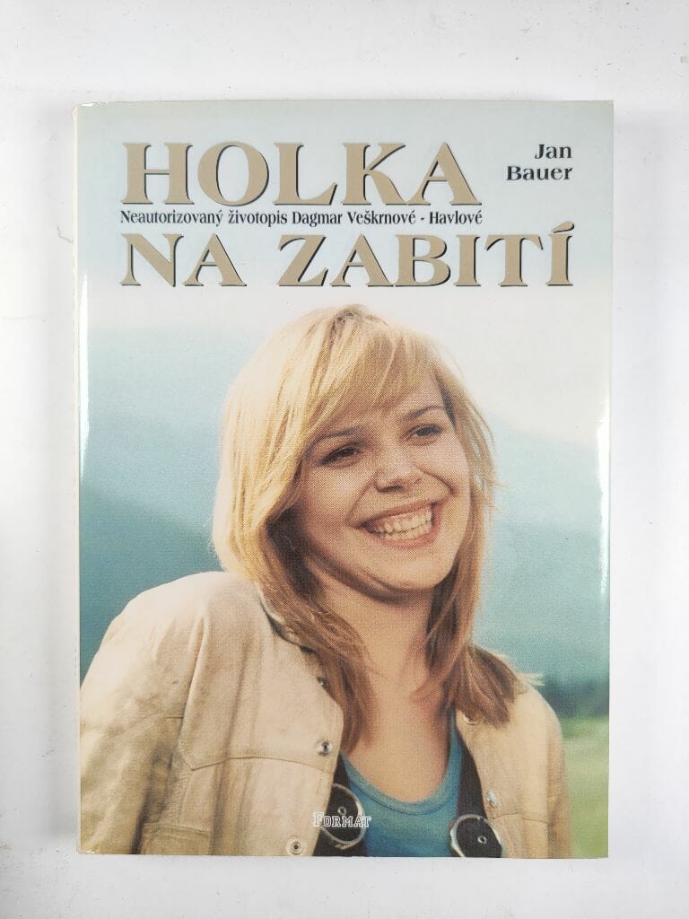 Levně Holka na zabití: neautorizovaný životopis Dagmar Veškrnové-Havlové