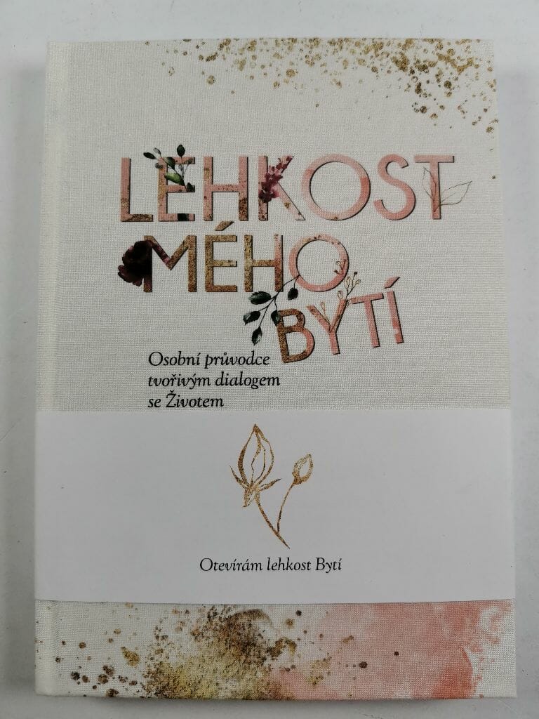Lehkost mého bytí: Osobní průvodce tvořivým dialogem se Životem