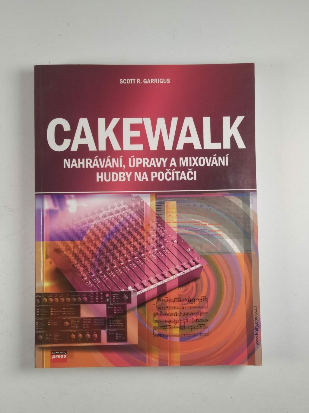 Levně Cakewalk: nahrávání, úpravy a mixování hudby na počítači
