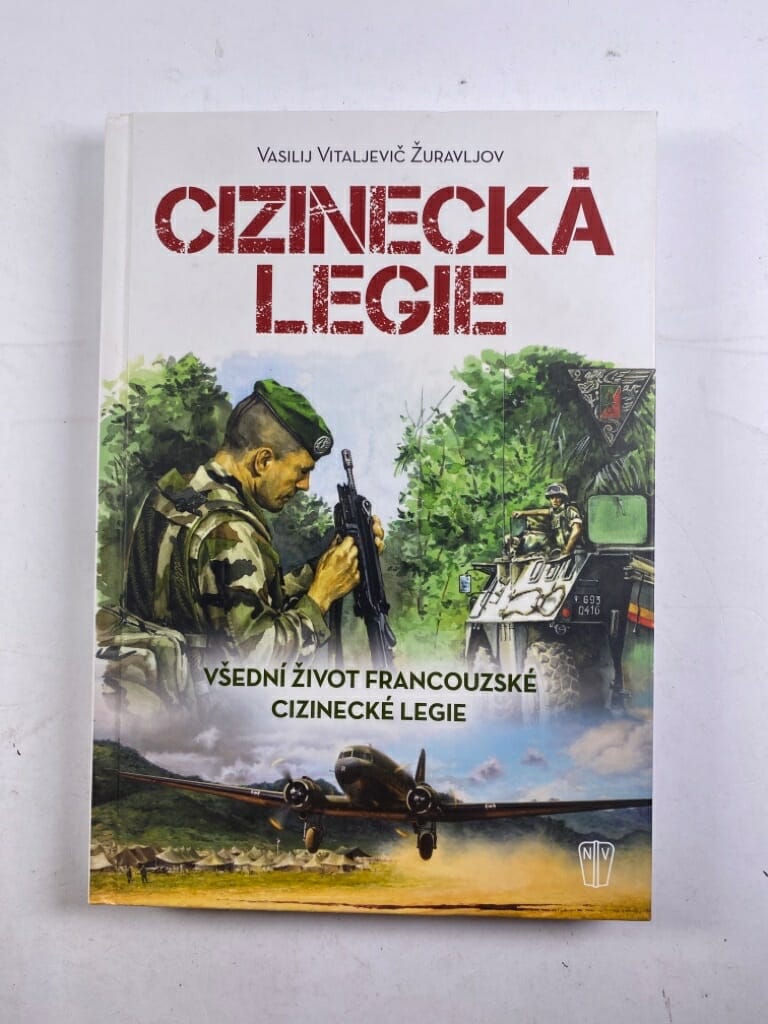 Levně Cizinecká legie: Všední život francouzské cizinecké legie
