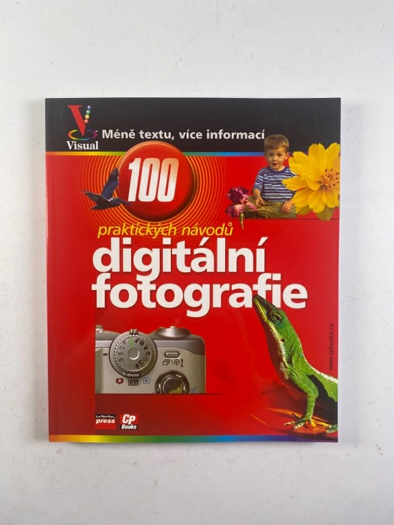 Levně Digitální fotografie názorný průvodce: 100 praktických návodů a tipů