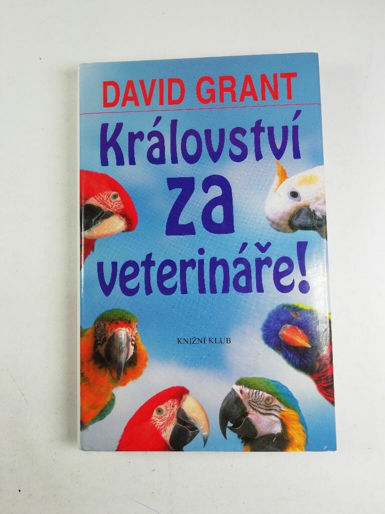 Království za veterináře!: jak jsem se z doktora v anglické nemocnici pro zvířata stal veterinářem v Kolumbii