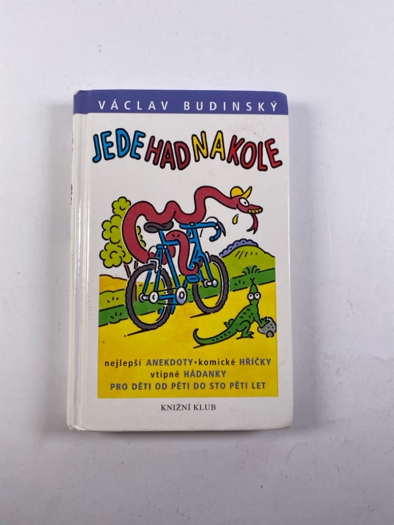 Jede had na kole: nejlepší anekdoty, komické hříčky, vtipné hádanky pro děti od pěti do sto pěti let