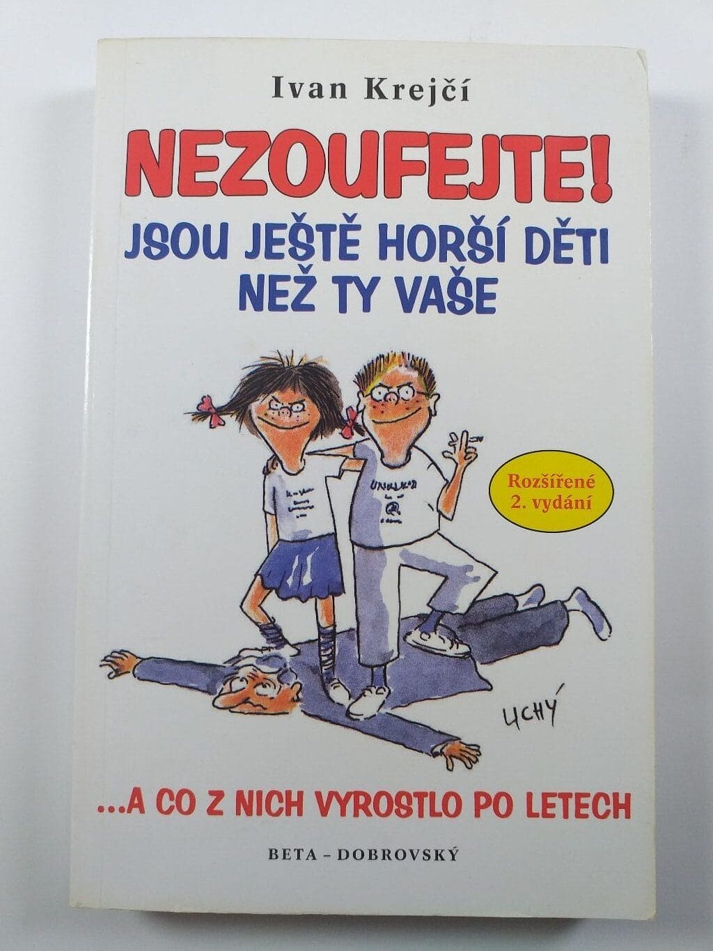 Nezoufejte, jsou ještě horší děti než ty vaše, aneb, Balzám na duši zdecimovaných rodičů: ...a co z nich vyrostlo po letech