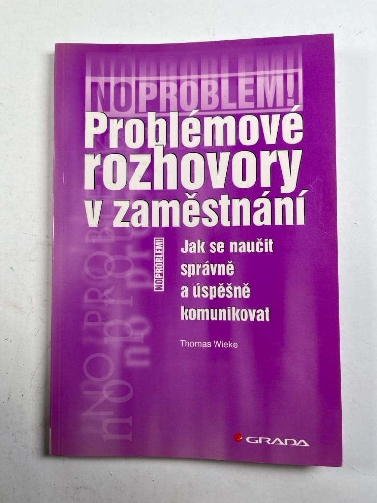 Levně Problémové rozhovory v zaměstnání: jak se naučit správně a úspěšně komunikovat
