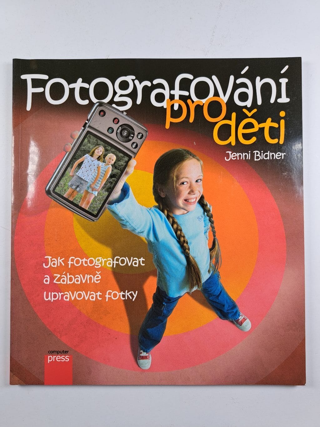 Levně Fotografování pro děti: Jak fotografovat, ukládat a zábavně upravovat vaše fotky
