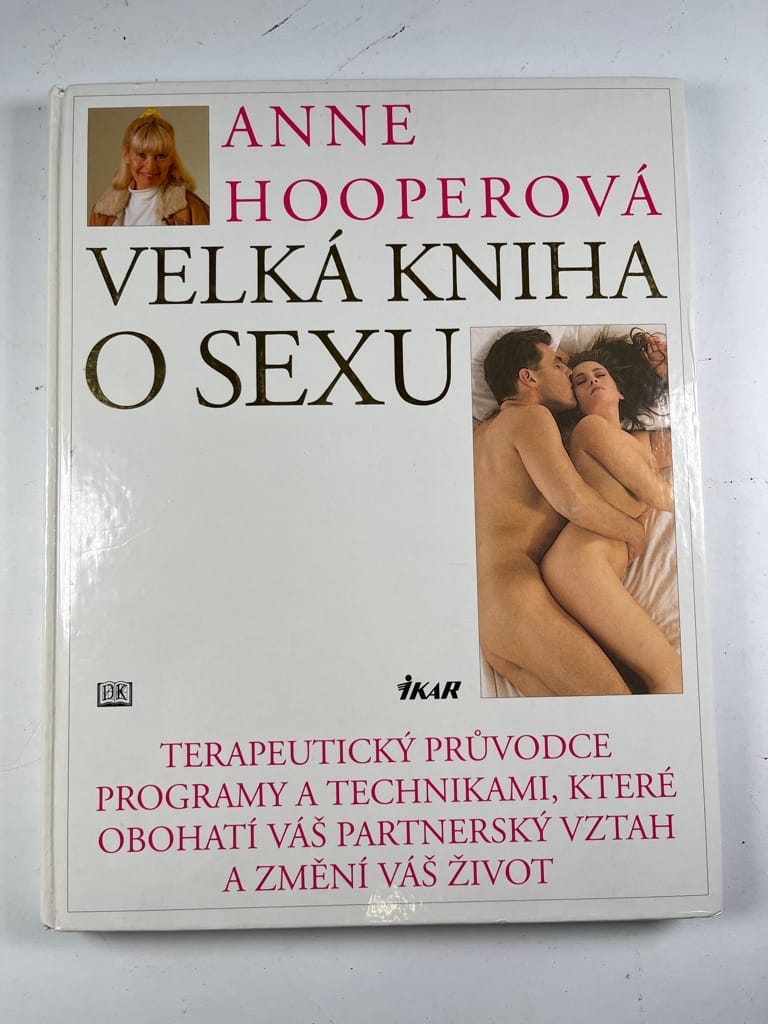 Velká kniha o sexu terapeutický průvodce programy a technikami, které obohatí váš partnerský vztah a změní váš život Pevná