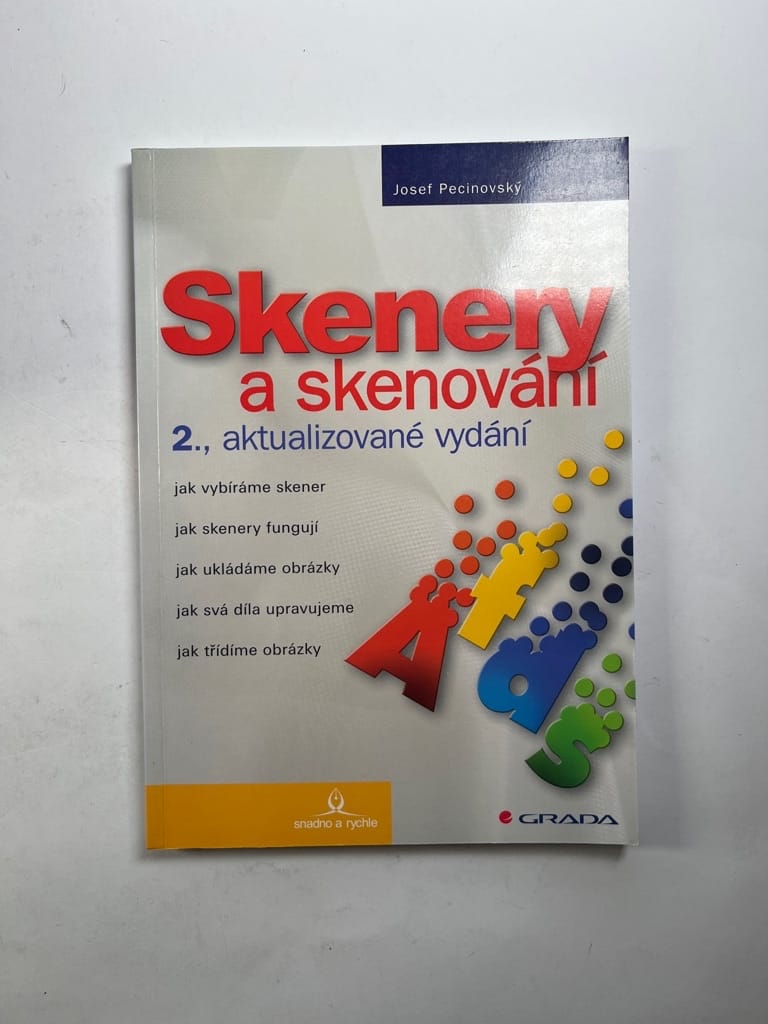 Levně Skenery a skenování: jak vybíráme skener, jak skenery fungují, jak ukládáme obrázky, jak svá díla upravujeme, jak třídíme obrázky