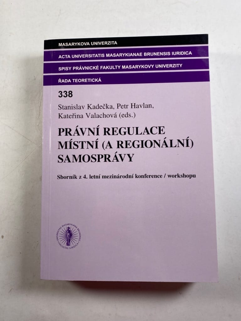 Levně Právní regulace místní (a regionální) samosprávy: sborník z 4. letní mezinárodní konference/workshopu : Kroměříž, Právnická fakulta Masarykovy univerzity a Veřejný ochránce práv, 19.–20. června 2008