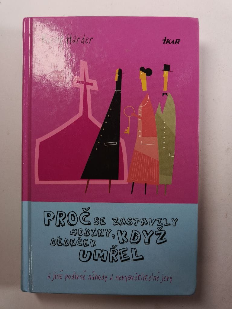 Levně Proč se zastavily hodiny, když dědeček umřel, a jiné podivné náhody a nevysvětlitelné jevy
