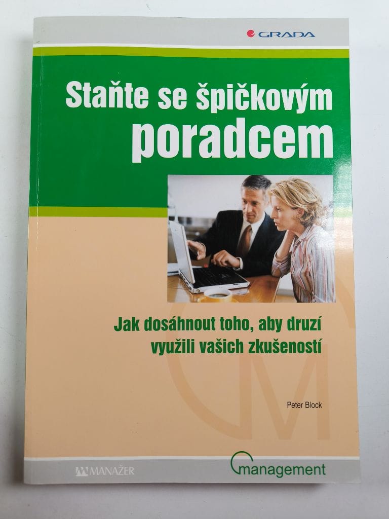 Levně Staňte se špičkovým poradcem: jak dosáhnout toho, aby druzí využili vašich zkušeností