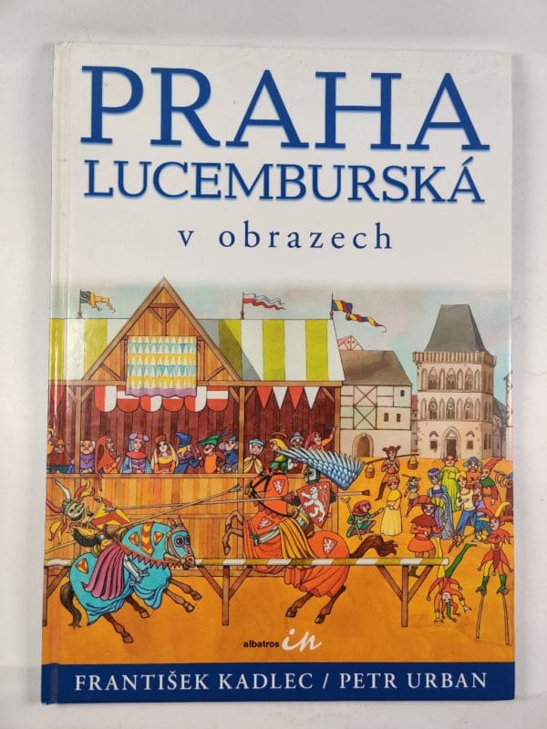 Levně Praha lucemburská v obrazech Pevná (2006)