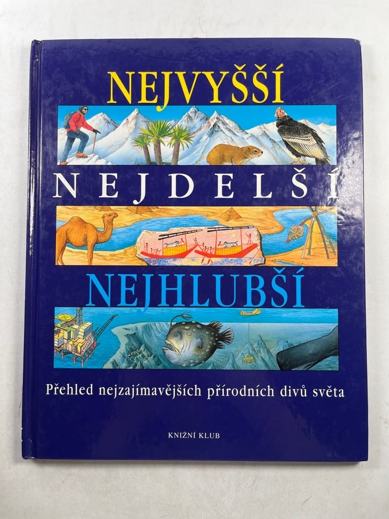 Levně Nejvyšší, nejdelší, nejhlubší: přehled nejzajímavějších přírodních divů světa