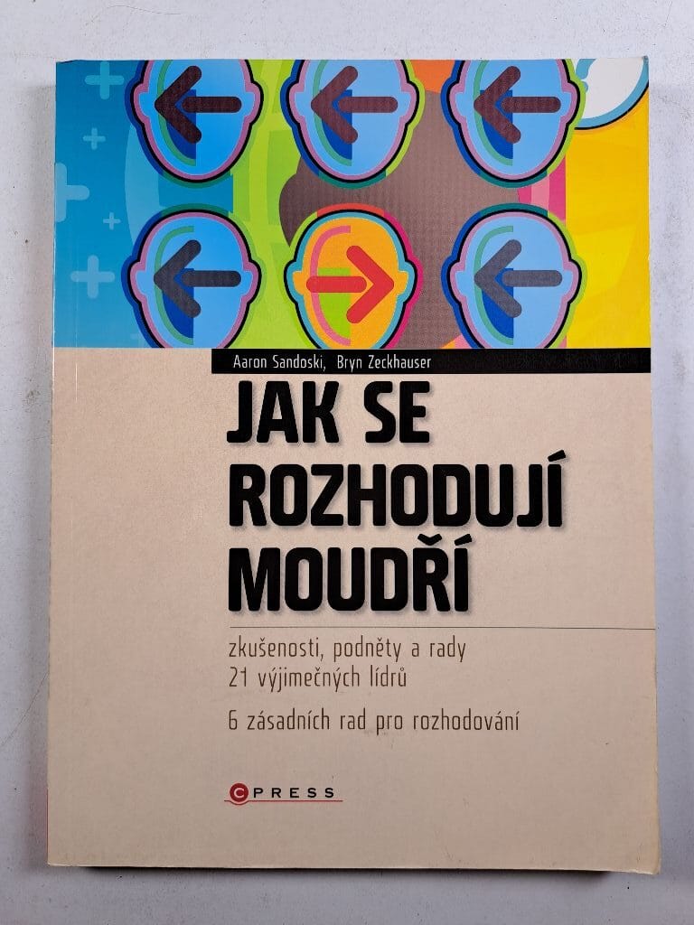 Levně Jak se rozhodují moudří - Zkušenosti, podněty a rady 21 výjimečných lídrů