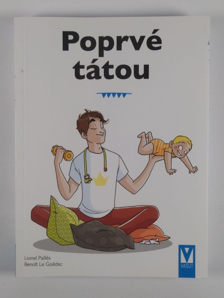 Levně Poprvé tátou - Průvodce pro novopečené tatínky Měkká (bílá)