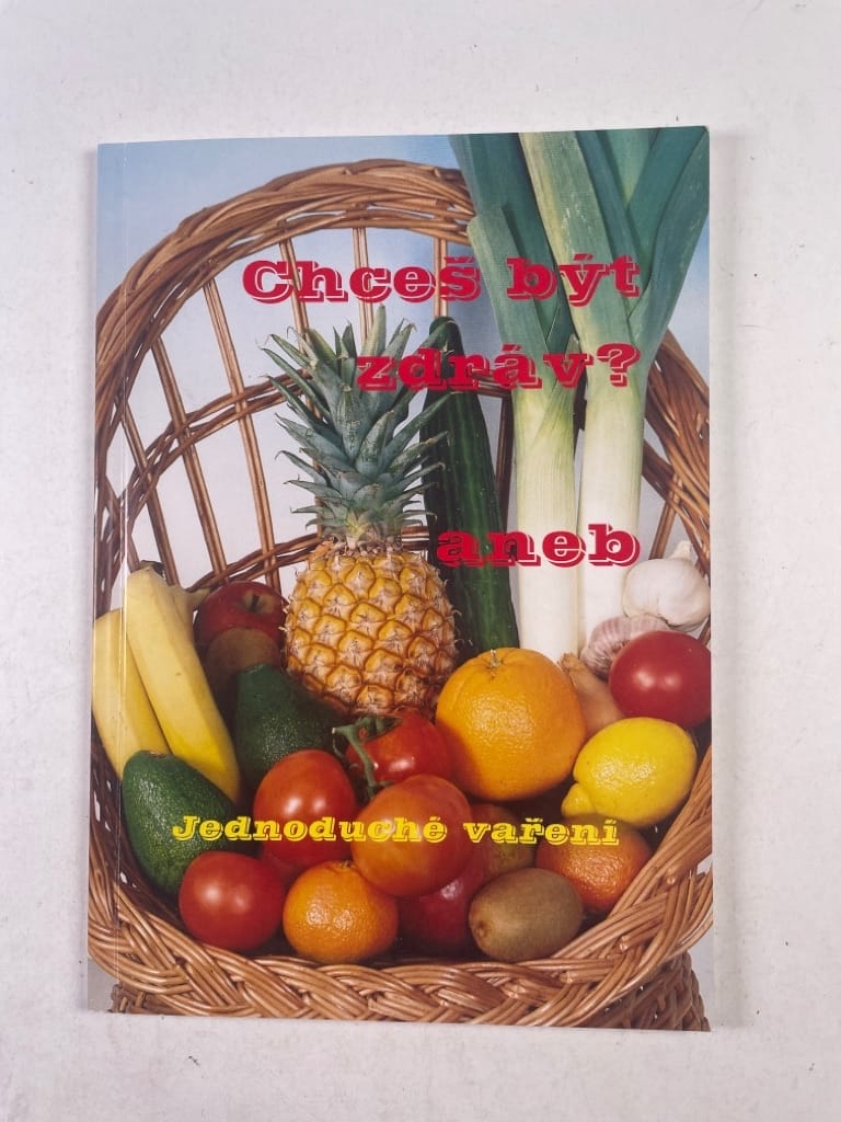 Levně Chceš být zdráv-aneb jednoduché vaření