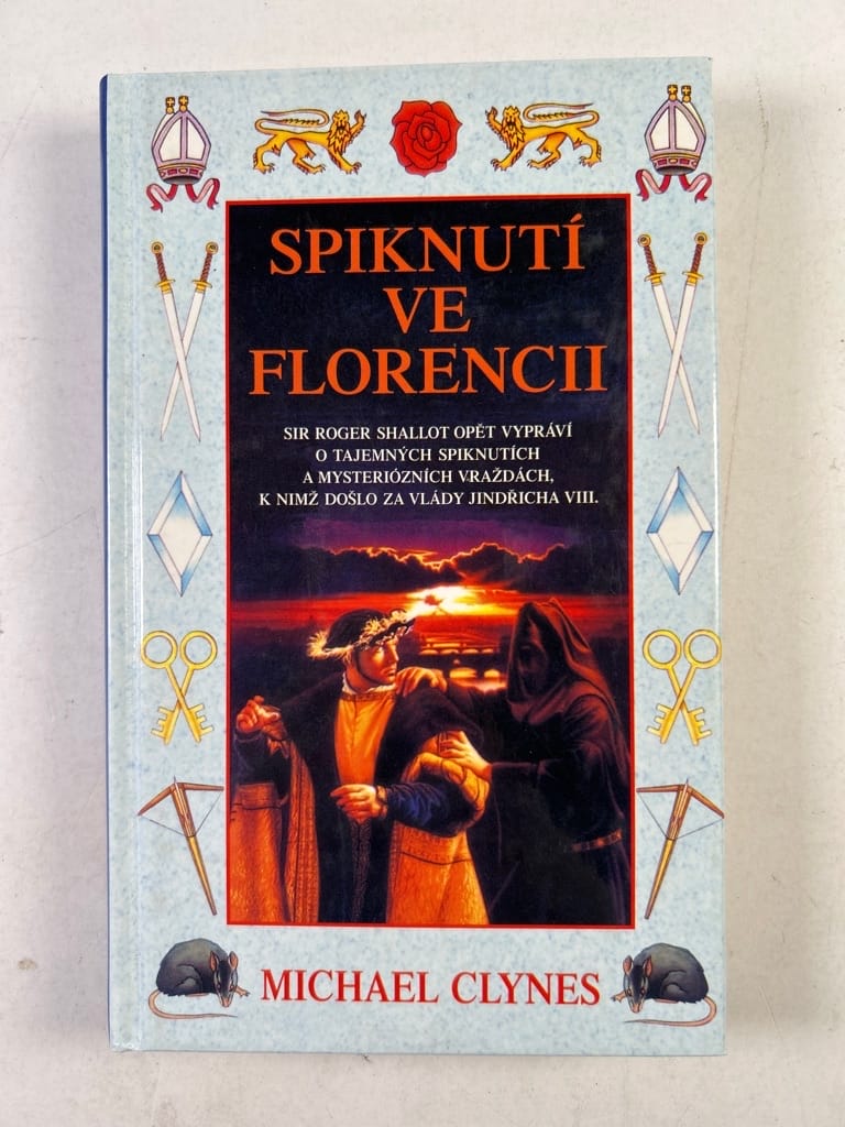 Levně Spiknutí ve Florencii: sir Roger Shallot vypráví o spiknutích a vraždách za vlády krále Jindřicha VIII.