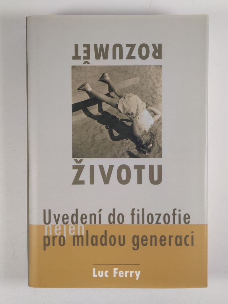 Levně Rozumět životu: Uvedení do filozofie nejen pro mladou generaci